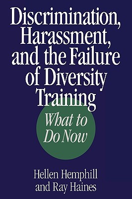 Discrimination, Harassment, and the Failure of Diversity Training