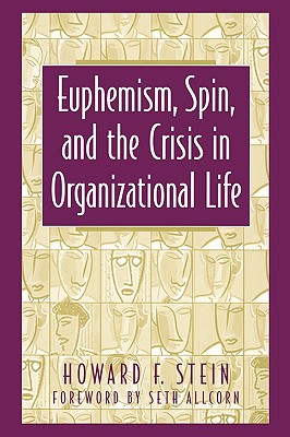 Euphemism, Spin, and the Crisis in Organizational Life