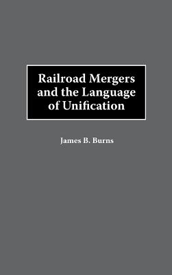 Railroad Mergers and the Language of Unification