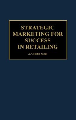 Strategic Marketing for Success in Retailing