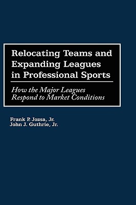 Relocating Teams and Expanding Leagues in Professional Sports