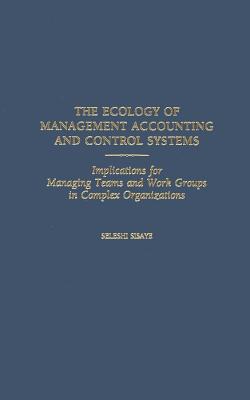 The Ecology of Management Accounting and Control Systems