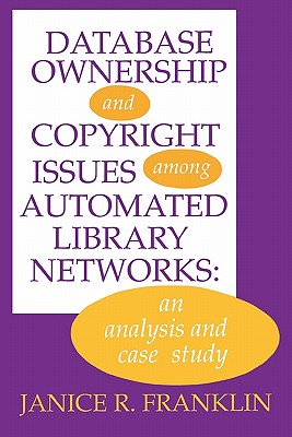 Database Ownership and Copyright Issues Among Automated Library Networks