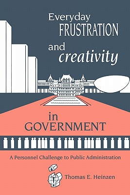 Everyday Frustration and Creativity in Government