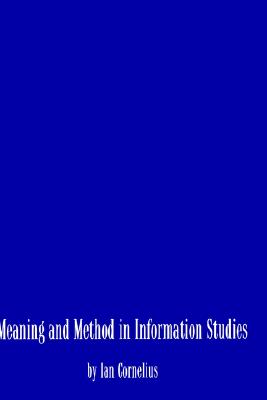 Meaning and Method in Information Studies