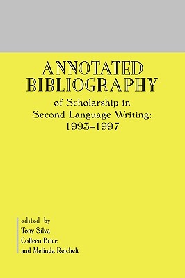 Annotated Bibliography of Scholarship in Second Language Writing: 1993-1997