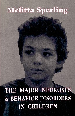 The Major Neuroses and Behavior Disorders in Children