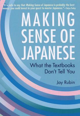 Making Sense Of Japanese: What The Textbooks Don't Tell You