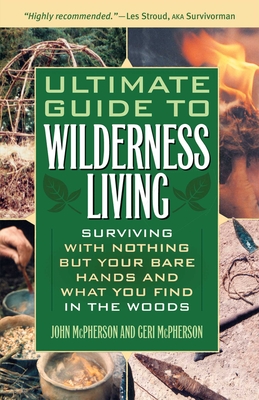 Ultimate Guide To Wilderness Living