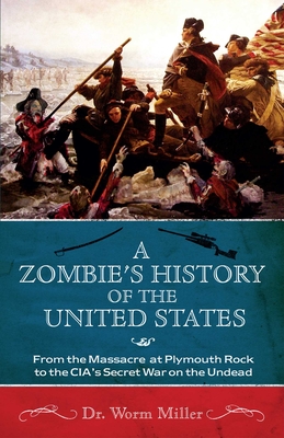 A Zombie''s History of the United States