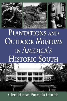 Plantations and Outdoor Museums in America''s Historic South