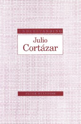 Understanding Julio Cortazar