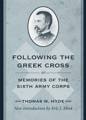 Following the Greek Cross; or, Memories of the Sixth Army Corps