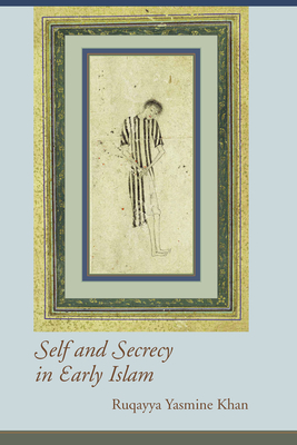 Self and Secrecy in Early Islam