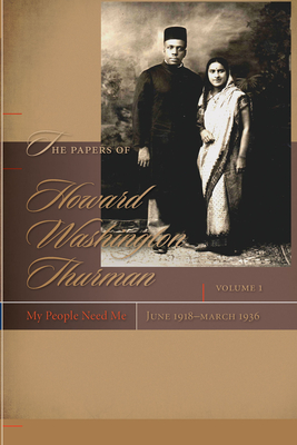 The Papers of Howard Washington Thurman v. 1; My People Need Me, June 1918 - March 1936