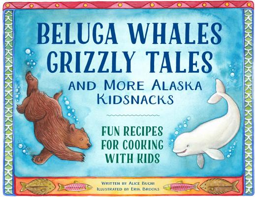 Beluga Whales, Grizzly Tales, and More Alaska Kidsnacks