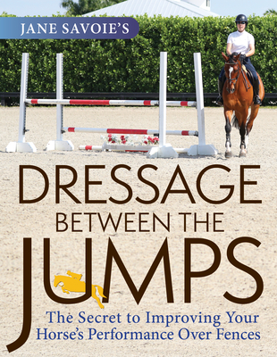 Jane Savoie's Dressage Between the Jumps