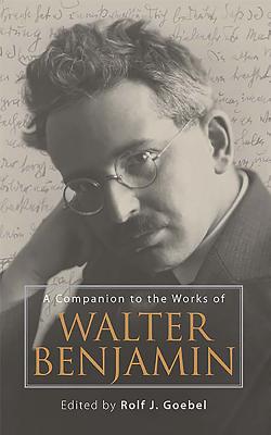 A Companion to the Works of Walter Benjamin