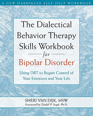 The Dialectical Behavior Therapy Skills Workbook for Bipolar Disorder