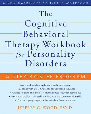 The Cognitive Behavioral Therapy Workbook for Personality Disorders