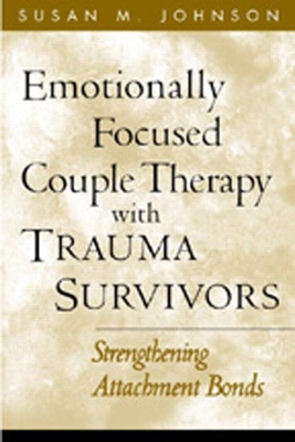 Emotionally Focused Couple Therapy with Trauma Survivors