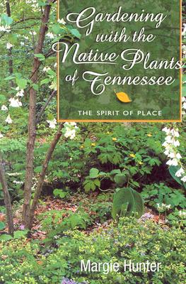 Gardening With The Native Plants Of Tenn