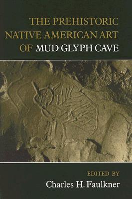 The Prehistoric Native American Art of Mud Glyph Cave