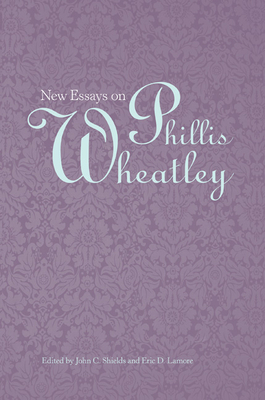 New Essays on Phillis Wheatley