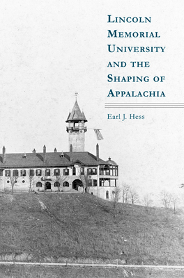 Lincoln Memorial University and the Shaping of Appalachia