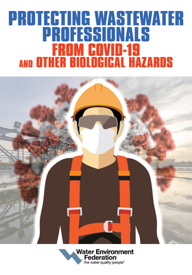 Protecting Wastewater Professionals From Covid-19 and Other Biological Hazards