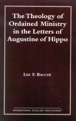 The Theology of Ordained Ministry in the Letters of Augustine of Hippo