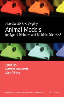 How Do We Best Employ Animal Models for Type 1 Diabetes and Multiple Sclerosis?, Volume 1103