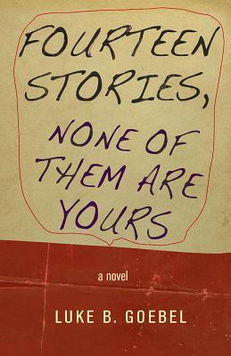 Fourteen Stories, None of Them Are Yours