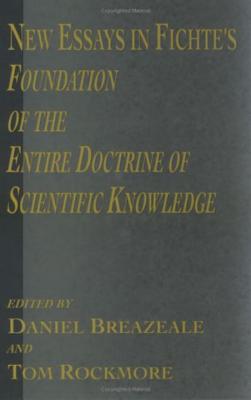 New Essays in Fichte's Foundation of the Entire Doctrine of Scientific Knowledge