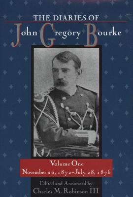 The Diaries of John Gregory Bourke v. 1; November 20, 1872-July 28, 1876