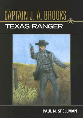 Captain J.A. Brooks, Texas Ranger