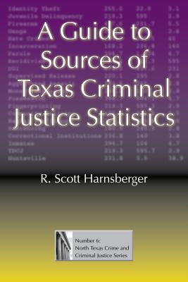 A Guide to Sources of Texas Criminal Justice Statistics