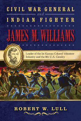 Civil War General and Indian Fighter James M. Williams