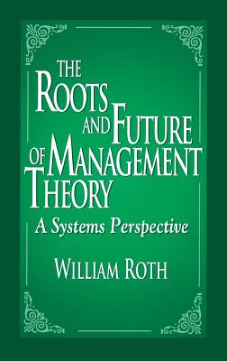 The Roots and Future of Management Theory