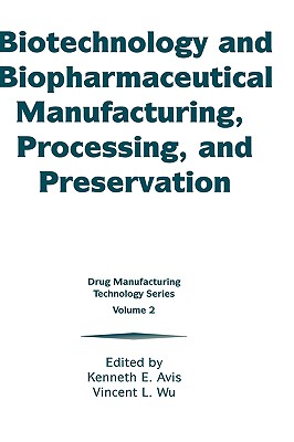 Biotechnology and Biopharmaceutical Manufacturing, Processing, and Preservation