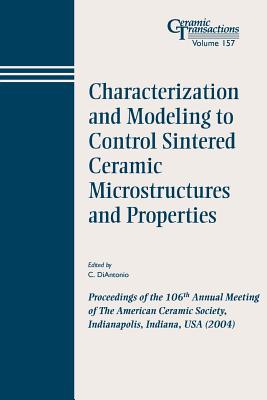 Characterization and Modeling to Control Sintered Ceramic Microstructures and Properties