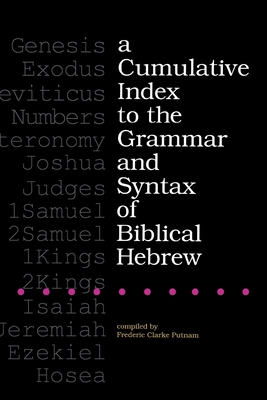 A Cumulative Index to the Grammar and Syntax of Biblical Hebrew