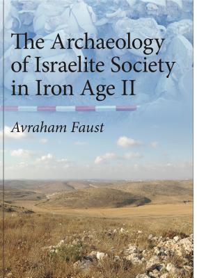 The Archaeology of Israelite Society in Iron Age II