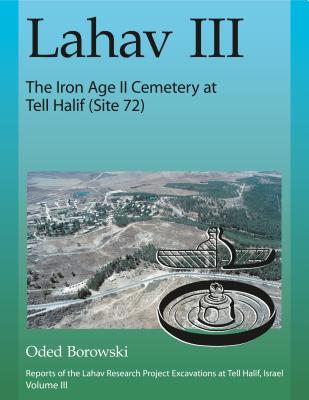 Lahav III: The Iron Age II Cemetery at Tell Halif (Site 72)