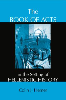 The Book of Acts in the Setting of Hellenistic History