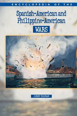 Encyclopedia of the Spanish-American and Philippine-American Wars