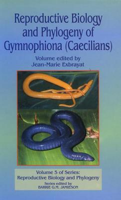 Reproductive Biology and Phylogeny of Gymnophiona: Caecilians