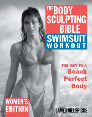 The Body Sculpting Bible Swimsuit Workout: Women's Edition