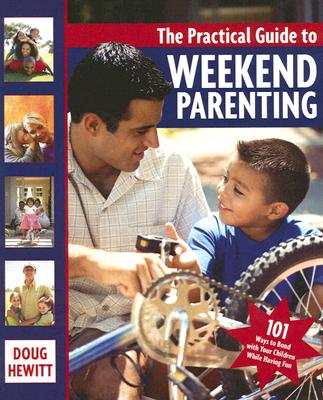 The Practical Guide to Weekend Parenting