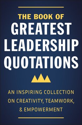 The Book Of Greatest Leadership Quotations